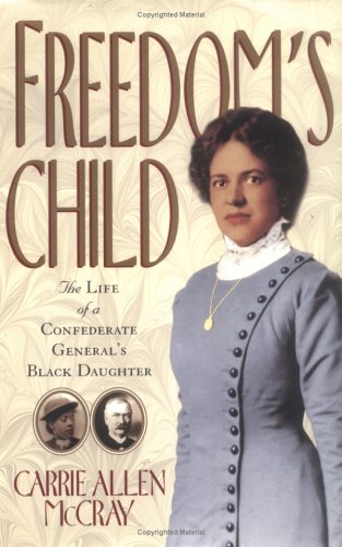 Freedom's Child: The Life of a Confederate General's Black Daughter