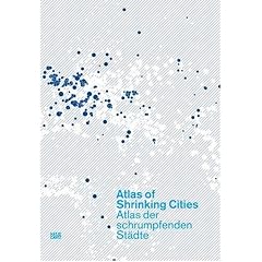 Atlas of Shrinking Cities