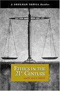 Ethics in the 21st Century (A Longman Topics Reader) (Longman Topics Series)