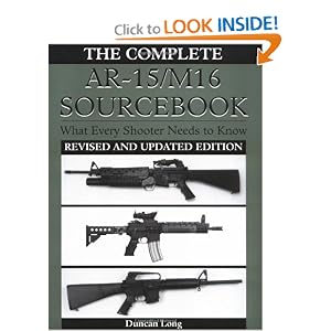 Complete AR-15/M16 Sourcebook: What Every Shooter Needs to Know