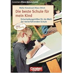 Cornelsen Eltern-Sprechstunde: Die beste Schule f�r mein Kind: Entscheidungshilfen f�r die Wahl der weiterf�hrenden Schule