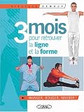 Trois mois pour retrouver la ligne et la forme : Soyez votre propre coach