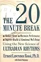 The Twenty Minute Break: Reduce Stress, Maximize Performance, Improve Health and Emotional Well-Being Using the New Science of Ultradian Rhythms