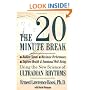 The Twenty Minute Break: Reduce Stress, Maximize Performance, Improve Health and Emotional Well-Being Using the New Science of Ultradian Rhythms