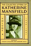The Collected Letters of Katherine Mansfield: 1920-21 v.4: 1920-21 Vol 4 (Collected Letters of Katherine Mansfield Vol. 4)