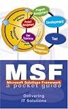 Microsoft Solutions Framework (MSF): A Pocket Guide