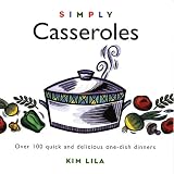 Simply Casseroles: Over 100 Quick and Delicious One-Dish Dinners (Wisdom of the Midwives)