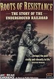 DVD : American Experience: Roots of Resistance: A Story of the Underground Railroad