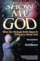 Show Me God: What the Message from Space Is Telling Us About God (Wonders, 1)