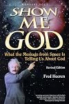 Show Me God: What the Message from Space Is Telling Us About God (Wonders That Witness/Fred Heeren, Vol 1)