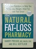 The Natural Fat Loss Pharmacy: Drug-Free Remedies to Help You Safely Lose Weight, Shed Fat, and Feel Great