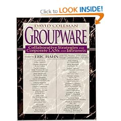 Groupware: Collaborative Strategies for Corporate LANS and Intranets
