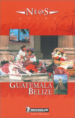 City Travel Guides Discounted  Books : Michelin NEOS Guide Guatemala-Belize, 1e (NEOS Guide)