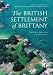 The British Settlement of Brittany: The First Bretons in Armorica