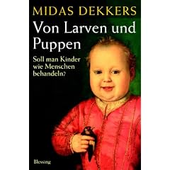 Von Larven und Puppen. Soll man Kinder wie Menschen behandeln?