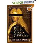 The King, the Crook, and the Gambler: The True Story of the South Sea Bubble and the... by Malcolm Balen