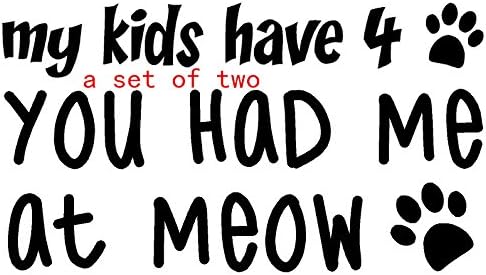 MY KIDS HAVE 4 PAWS YOU HAD ME AT WOOF Decal LAPTOP Decals WINDOW BUMPER CLING CAR TRUCK STICKER BOAT CROWN Vinyl Decor