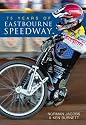 75 Years of Eastbourne Speedway
