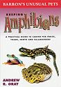 Keeping Amphibians: A Practical Guide to Caring for Frogs, Toads, Newts, and Salamanders (Unusual Pets Series)