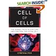 Cell of Cells: The Global Race to Capture and Control the Stem Cell by Cynthia Fox