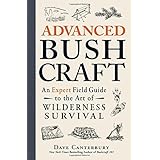 advanced bushcraft an expert field guide to the art of wilderness survival
