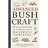 Advanced Bushcraft: An Expert Field Guide to the Art of Wilderness Survival