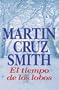 El Tiempo De Los Lobos / Wolves Eat Dogs (Spanish Edition)