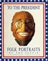To the President: Folk Portraits by the People