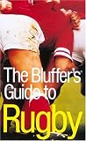 The Bluffer's Guide to Rugby, Revised: The Bluffer's Guide Series (Bluffer's Guides - Oval Books)