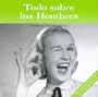 Todo Sobre Los Hombres (Spanish Edition)