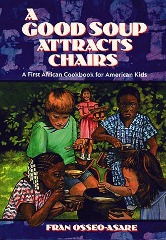Picture of A Good Soup Attracts Chairs: A First African Cookbook for American Kids (African Cuisine)