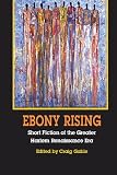 Ebony Rising: Short Fiction of the Greater Harlem Renaissance Era