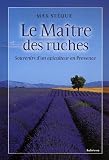 Le Maître des ruches : Souvenirs d\'un apiculteur en Provence