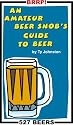 An Amateur Beer Snob's Guide to Beer