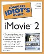 The Complete Idiot's Guide to iMovie 2