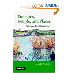 Parasites, People, and Places: Essays on Field Parasitology by Gerald W. Esch