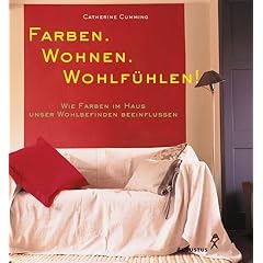 Farben. Wohnen. Wohlf�hlen!. Wie Farben im Haus unser Wohlbefinden beeinflussen