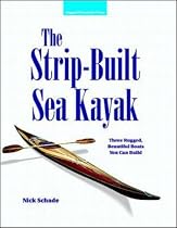 The Strip-Built Sea Kayak: Three Rugged, Beautiful Boats You Can Build
