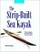 The Strip-Built Sea Kayak: Three Rugged, Beautiful Boats You Can Build