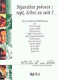 S�paration pr�coce : rapt, �chec ou soin ?