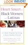 Heart Smart for Black Women and Latinas: A 5-Week Program for Living a Heart-Healthy Lifestyle