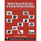Mechanical Typewriters: Their History, Value, and Legacy by Thomas A. Russo