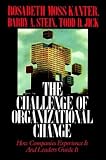 Challenge of Organizational Change: How Companies Experience It And Leaders Guide It