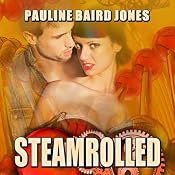 Steamrolled: Project Enterprise, Book 4 | [Pauline Baird Jones]