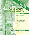 Offshore: The Tax Free World  - The Indispensible Guide to Offshore Financial World