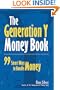The Generation Y Money Book : 99 Smart Ways to Handle Money