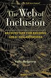 The Web of Inclusion: Architecture for Building Great Organizations
