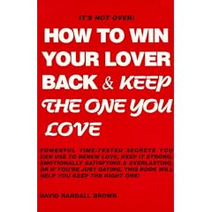 How to Win Your Lover Back & Keep the One You Love