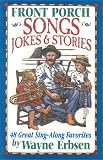 Front Porch Songs, Jokes & Stories: 48 Great Sing-Along Favorites