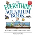 The Everything Aquarium Book: All You Need to Build the Acquarium of Your Dreams (Everything: Pets) by Frank Indiviglio